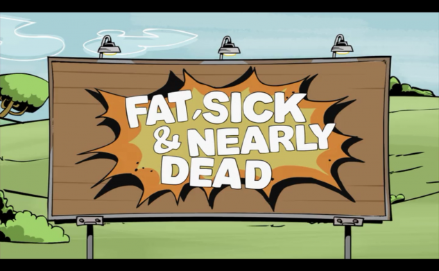 Fat, Sick & Nearly Dead