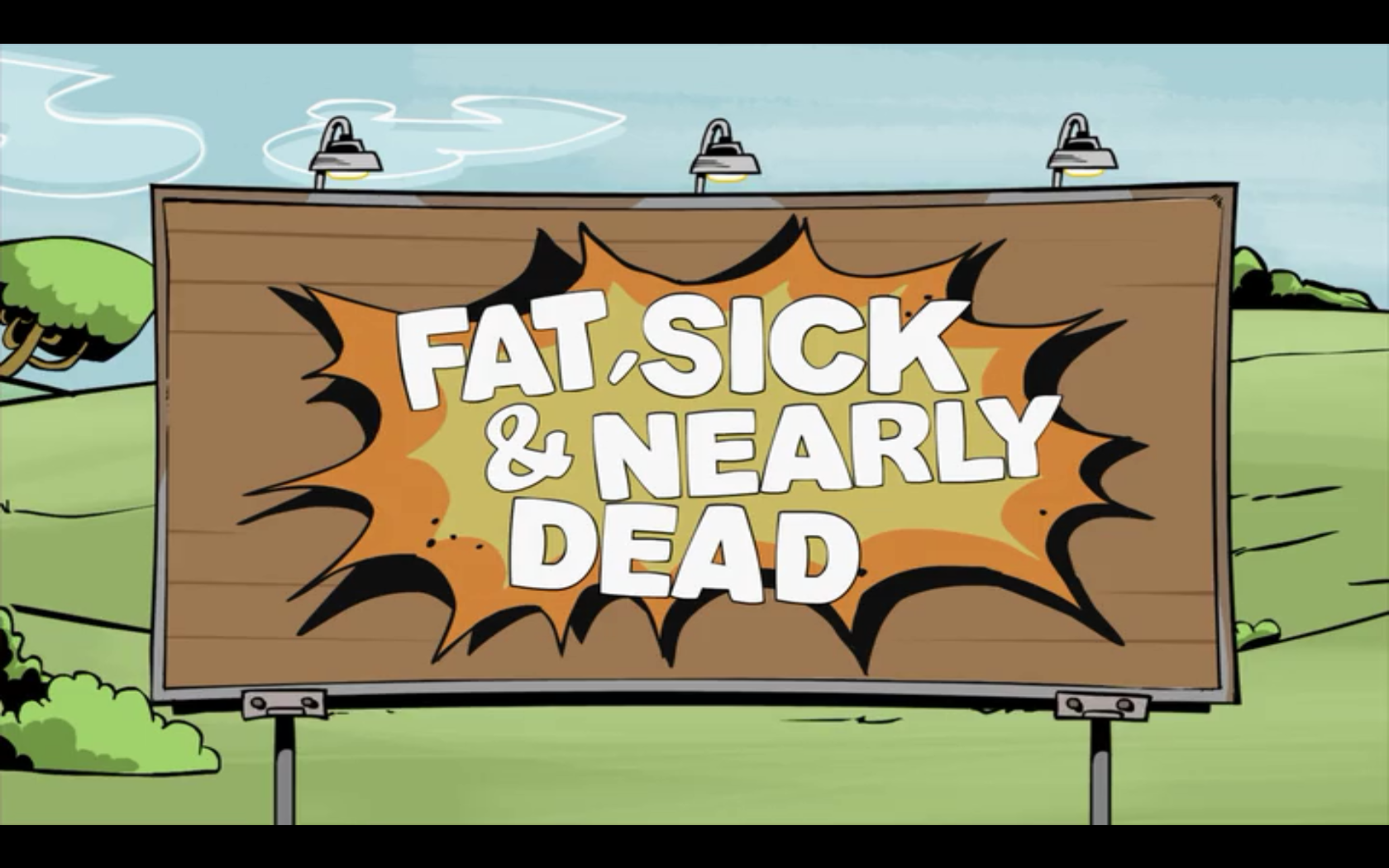 Fat, Sick & Nearly Dead